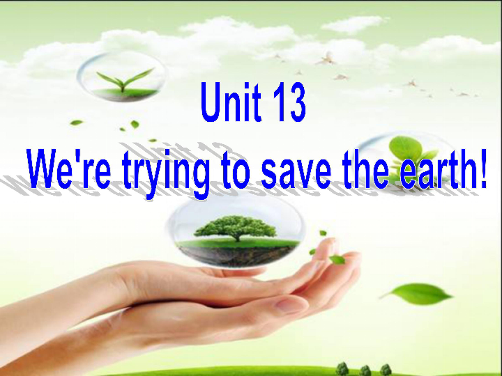 unit 13 we"re trying to save the earth!复习课件(34张)