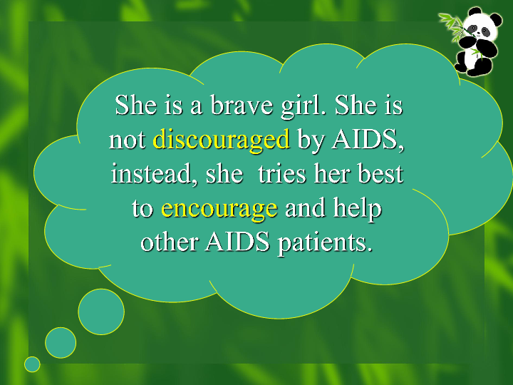 she is not discouraged by aids, instead, she  tries her best to
