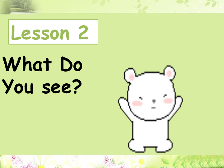 lesson 2 what do you see 课件