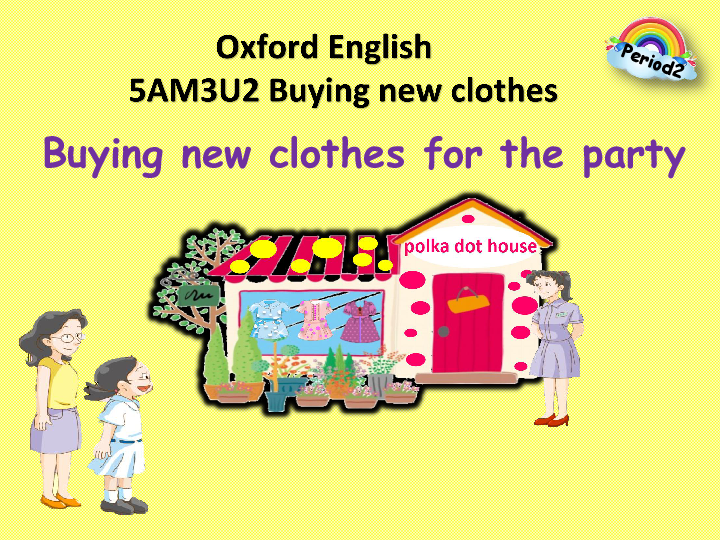 module3unit2period2buyingnewclothesfortheparty课件55张ppt内嵌