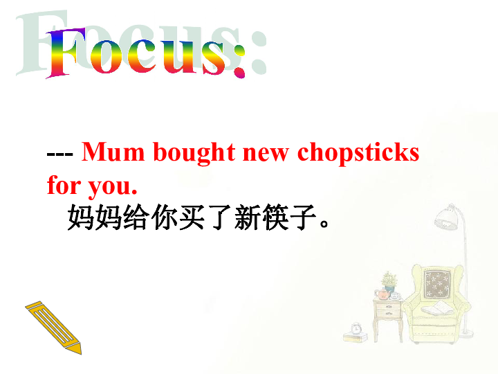 unit 2 mum bought new chopsticks for you 课件