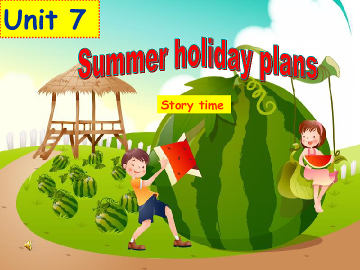 unit 7 summer holiday plans story time 课件 素材