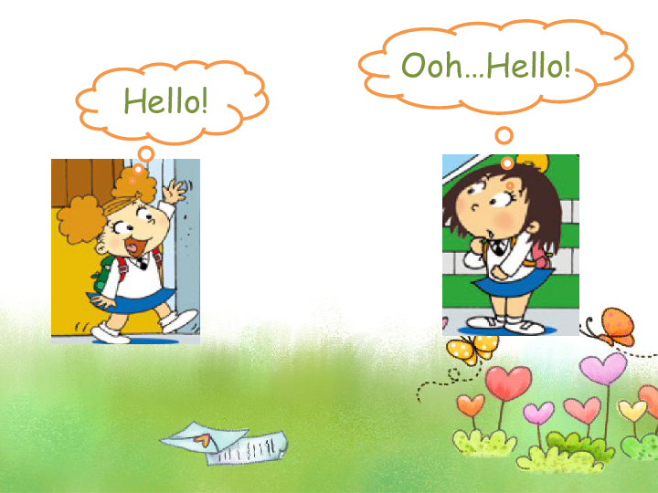 与小伙伴见面,怎样向他打招呼呢? hi!  嗨!hello!  你好!