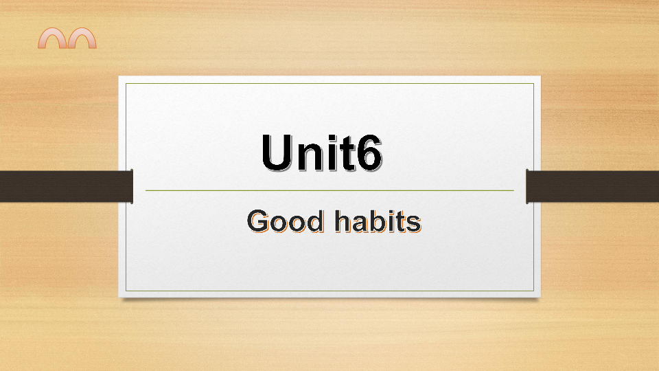 unit 6 good habits 课件(40张ppt)