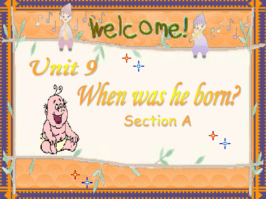 Unit 9 When was he born? (Section A Period 1)
