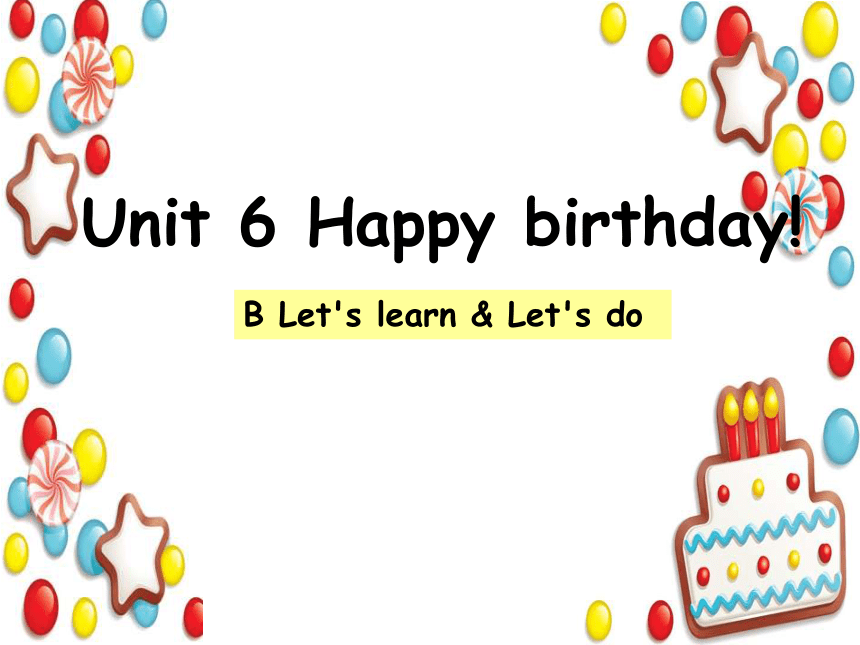 Unit6 Happy Birthday! PB B Let's Learn & Let's Do 课件(共39张PPT)-21世纪教育网