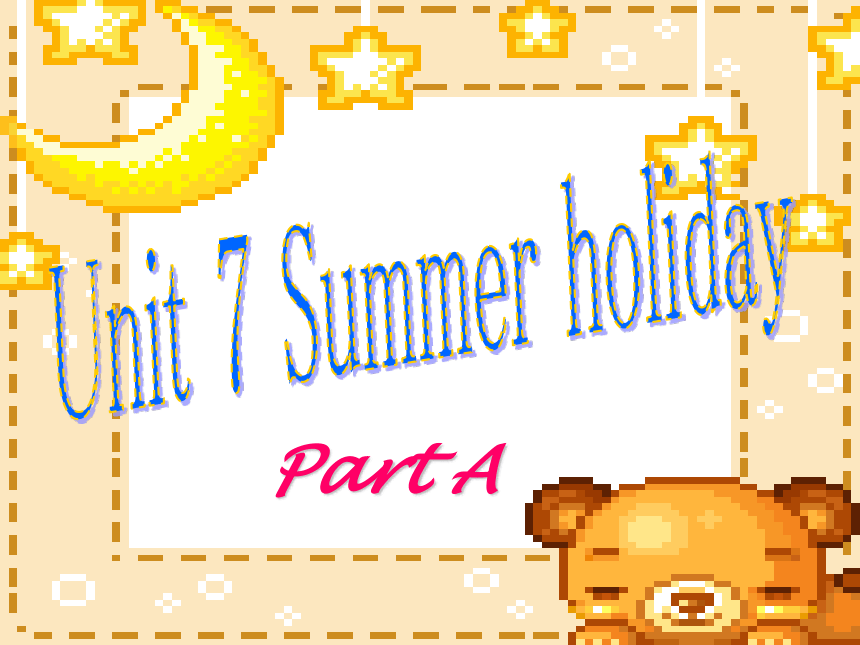 Unit 7 Summer holiday A