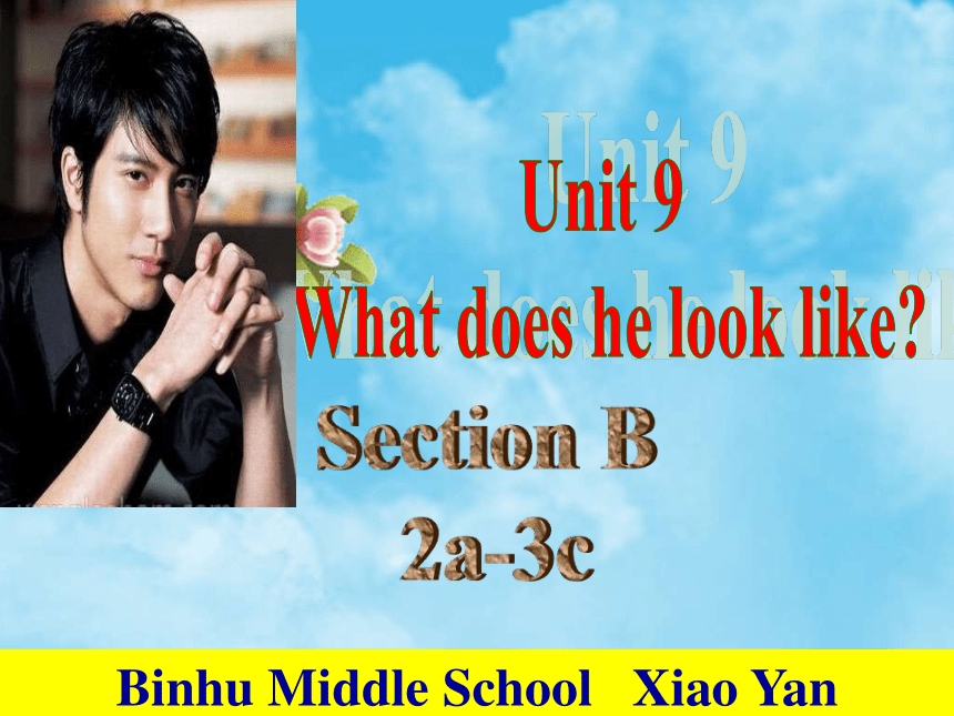 Unit 9 What does he look like? Section B 2a-3c