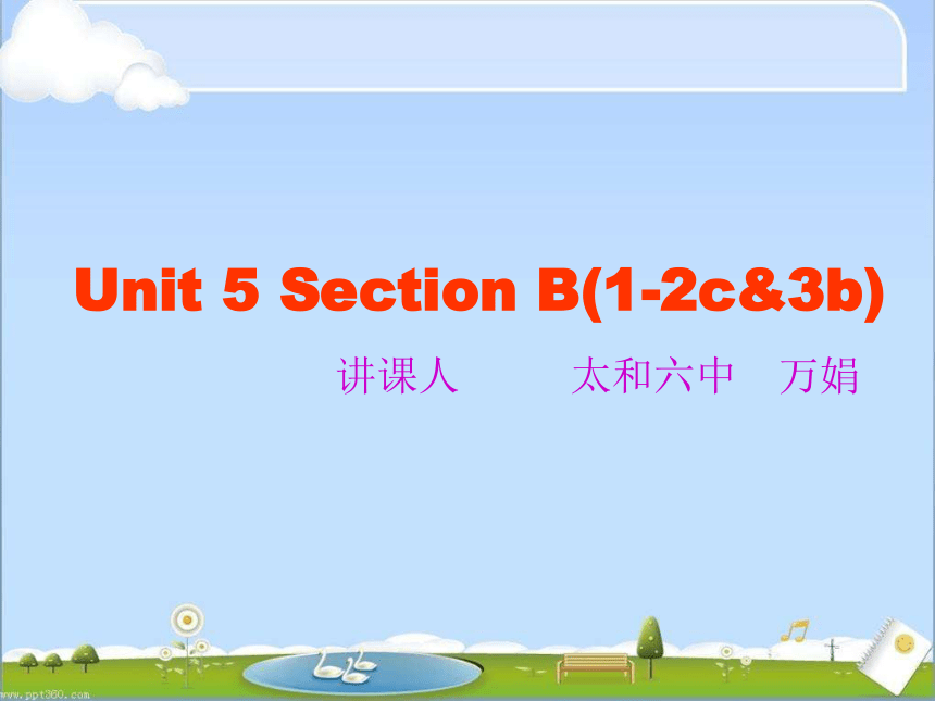 Unit 5 If you go to the party, you’ll have a great time!Section B(1-2c&3b)