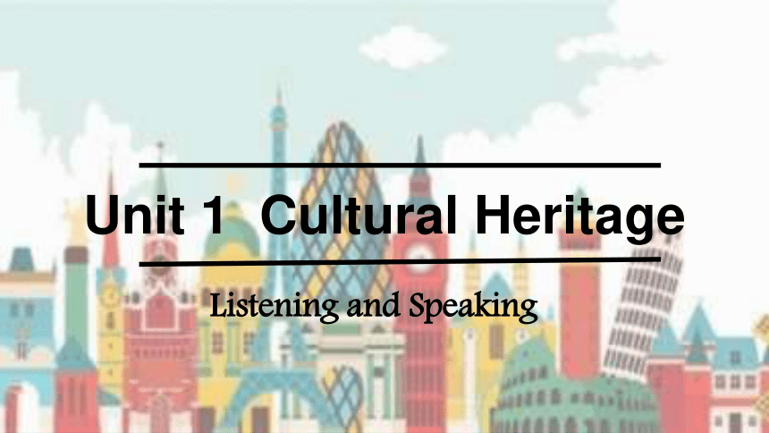 人教版（2020）必修第二册Unit 1 Cultural Heritage Listening And Speaking 课件(33张ppt ...