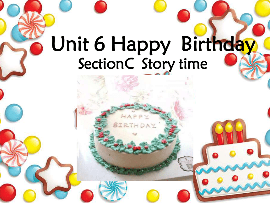 Unit 6 Happy Birthday! Part C 课件（22张PPT）-21世纪教育网